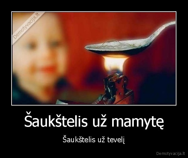 Šaukštelis už mamytę - Šaukštelis už tevelį