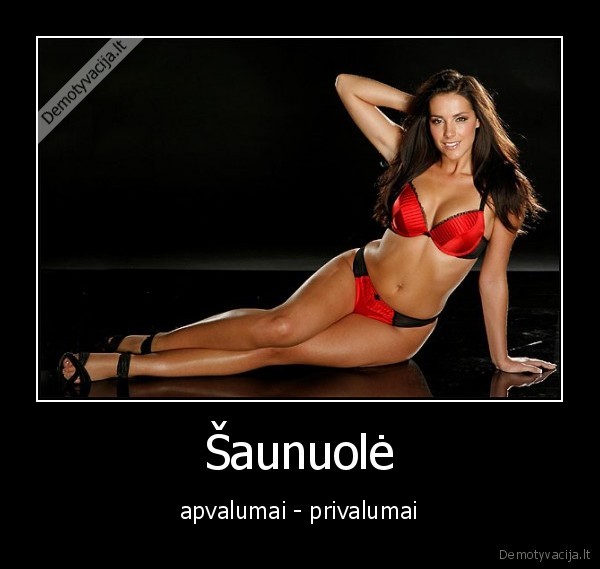 Šaunuolė - apvalumai - privalumai