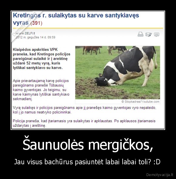 Šaunuolės mergičkos, - Jau visus bachūrus pasiuntėt labai labai toli? :D