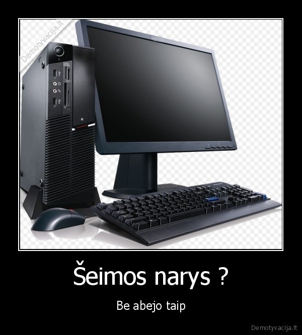 Šeimos narys ? - Be abejo taip