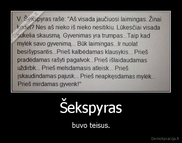 Šekspyras - buvo teisus.