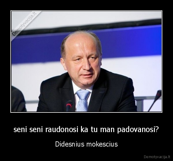 seni seni raudonosi ka tu man padovanosi? - Didesnius mokescius