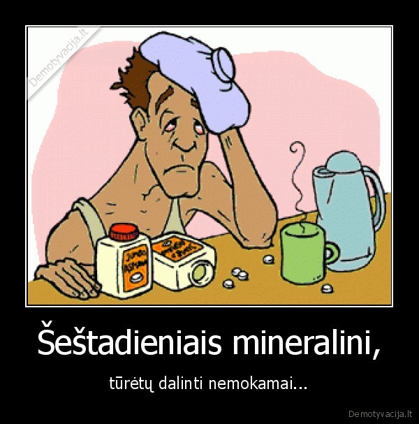 Šeštadieniais mineralini, - tūrėtų dalinti nemokamai...