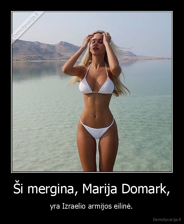 Ši mergina, Marija Domark, - yra Izraelio armijos eilinė.