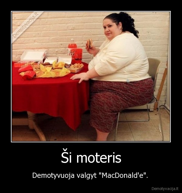 Ši moteris - Demotyvuoja valgyt "MacDonald'e". 
