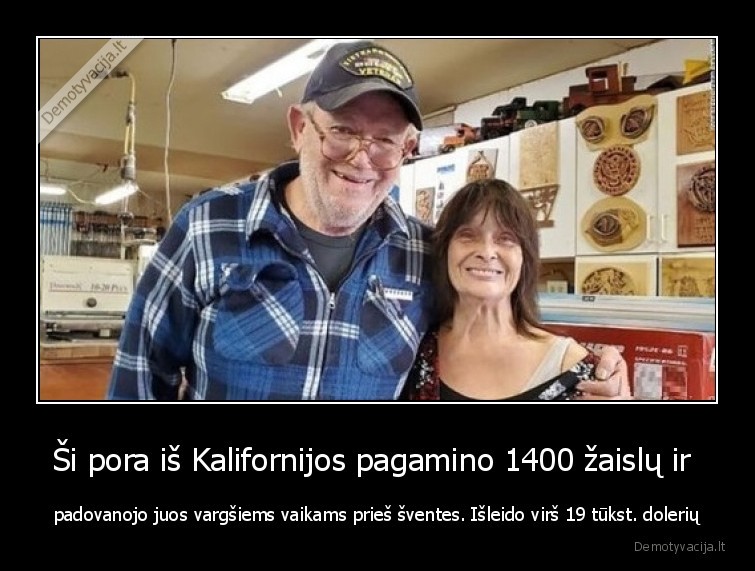 Ši pora iš Kalifornijos pagamino 1400 žaislų ir  - padovanojo juos vargšiems vaikams prieš šventes. Išleido virš 19 tūkst. dolerių