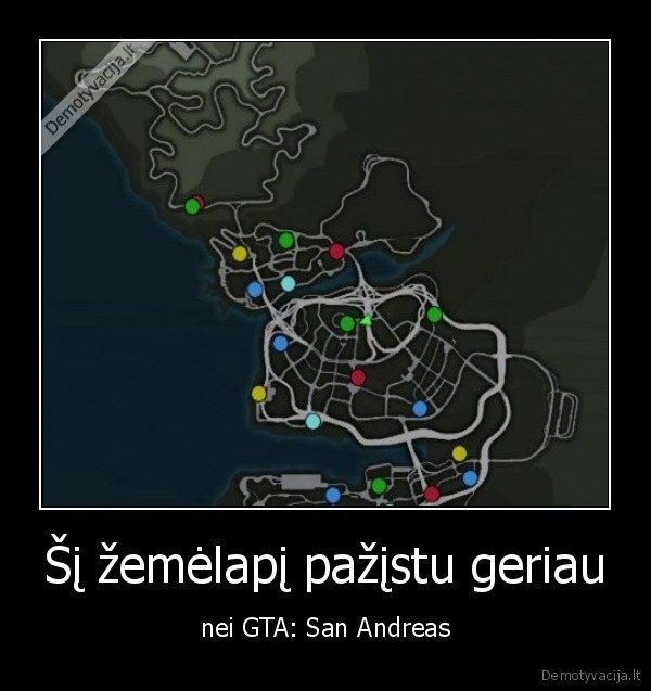 Šį žemėlapį pažįstu geriau - nei GTA: San Andreas