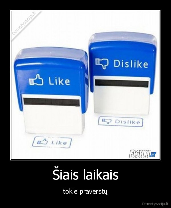 Šiais laikais - tokie praverstų