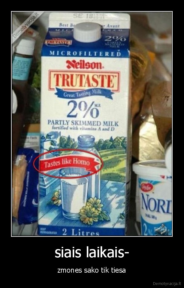 siais laikais- - zmones sako tik tiesa