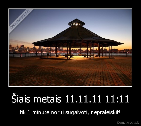 Šiais metais 11.11.11 11:11 - tik 1 minutė norui sugalvoti, nepraleiskit!