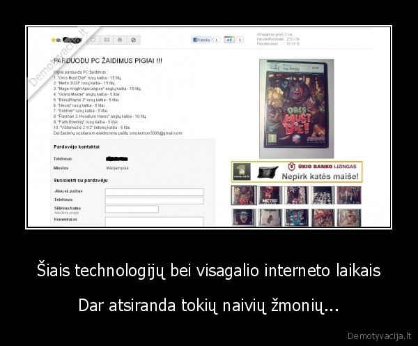 Šiais technologijų bei visagalio interneto laikais - Dar atsiranda tokių naivių žmonių...