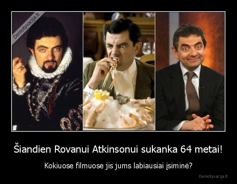 Šiandien Rovanui Atkinsonui sukanka 64 metai! - Kokiuose filmuose jis jums labiausiai įsiminė?