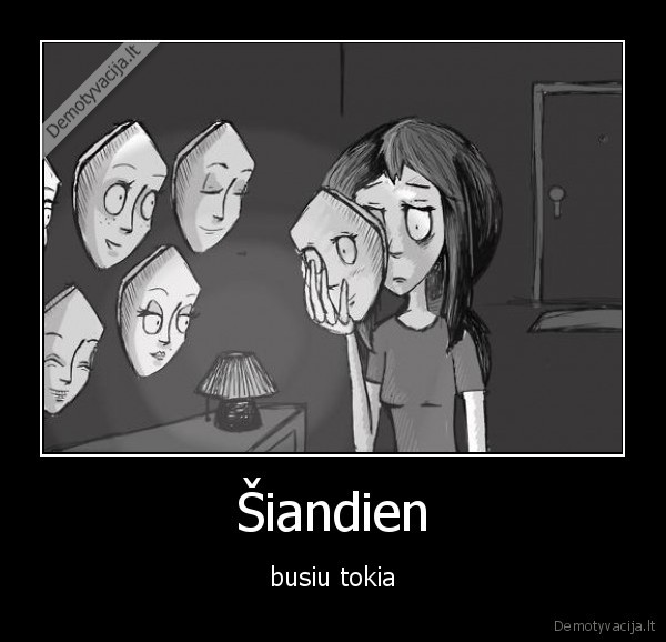 Šiandien - busiu tokia