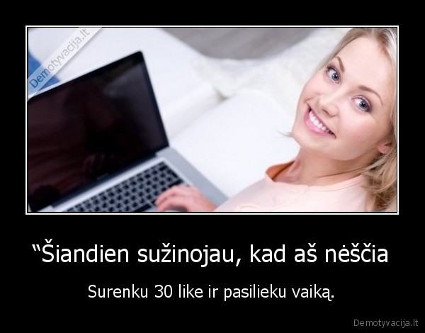 “Šiandien sužinojau, kad aš nėščia - Surenku 30 like ir pasilieku vaiką.