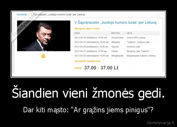 Šiandien vieni žmonės gedi. - Dar kiti mąsto: "Ar grąžins jiems pinigus"?