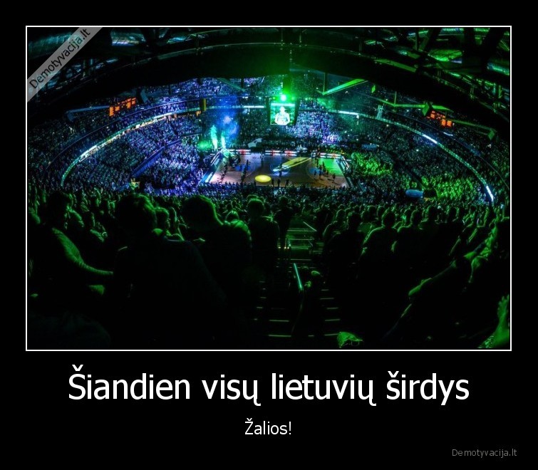 Šiandien visų lietuvių širdys - Žalios!