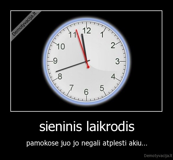 sieninis laikrodis - pamokose juo jo negali atplesti akiu...