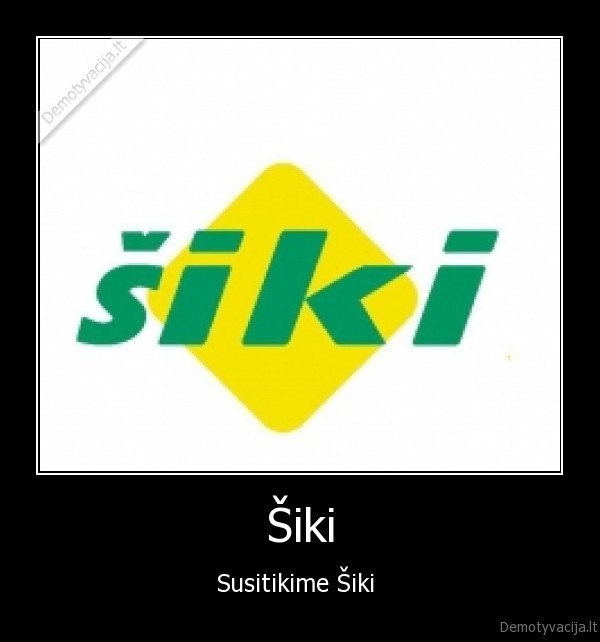 Šiki - Susitikime Šiki 