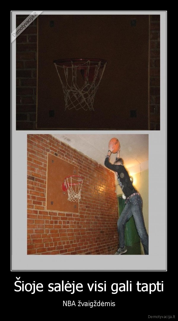 Šioje salėje visi gali tapti - NBA žvaigždėmis