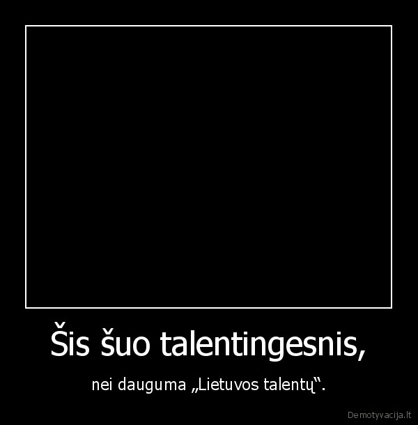 Šis šuo talentingesnis, - nei dauguma „Lietuvos talentų“.