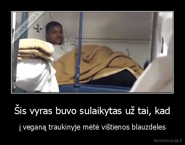 Šis vyras buvo sulaikytas už tai, kad - į veganą traukinyje mėtė vištienos blauzdeles