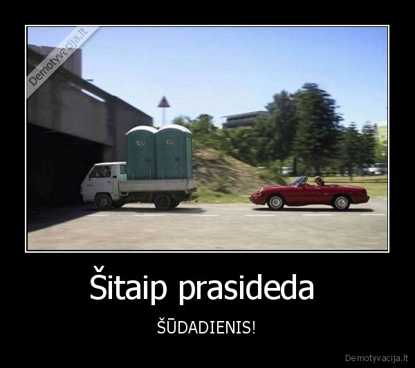 Šitaip prasideda  - ŠŪDADIENIS!