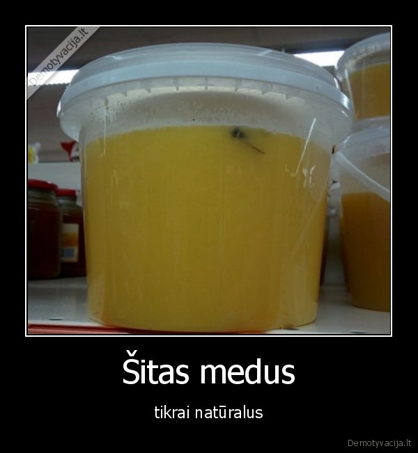 Šitas medus - tikrai natūralus