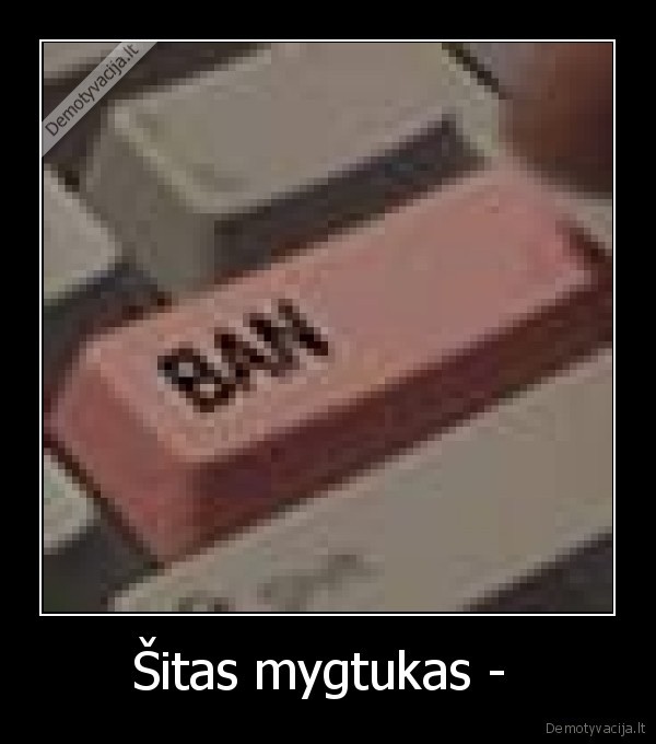 Šitas mygtukas -  - 