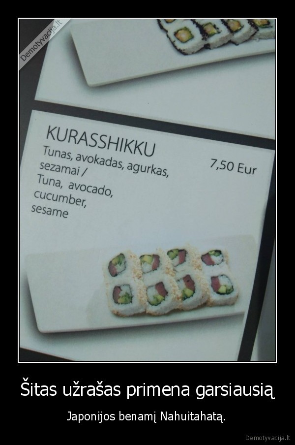 Šitas užrašas primena garsiausią - Japonijos benamį Nahuitahatą.