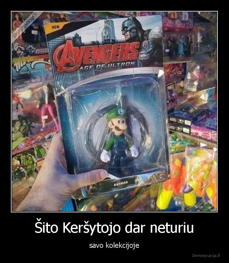 Šito Keršytojo dar neturiu - savo kolekcijoje