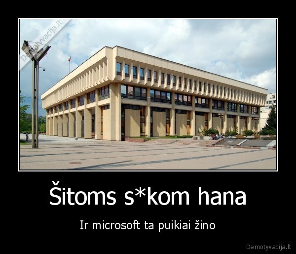 Šitoms s*kom hana - Ir microsoft ta puikiai žino