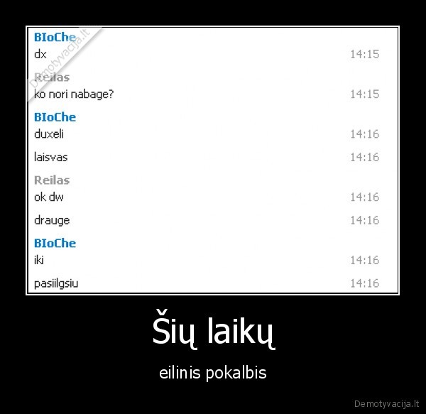 Šių laikų - eilinis pokalbis