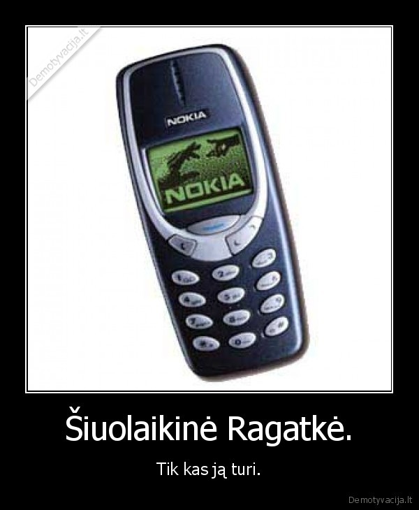 Šiuolaikinė Ragatkė. - Tik kas ją turi.