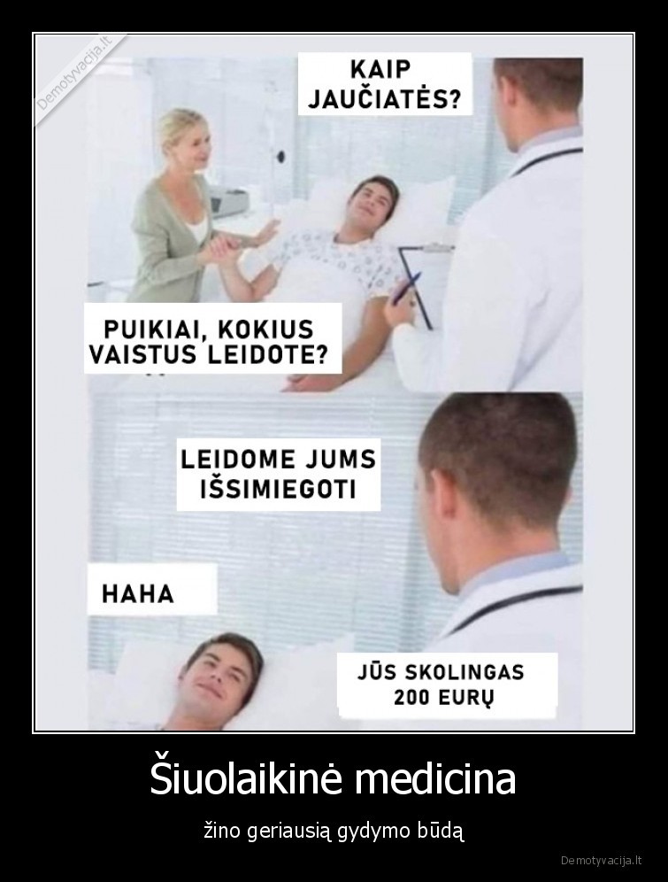 Šiuolaikinė medicina - žino geriausią gydymo būdą