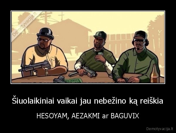 Šiuolaikiniai vaikai jau nebežino ką reiškia - HESOYAM, AEZAKMI ar BAGUVIX