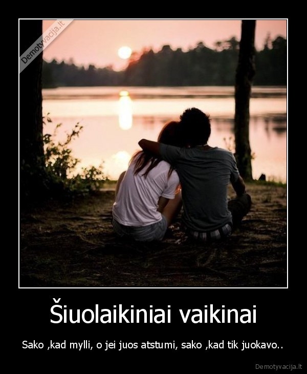Šiuolaikiniai vaikinai - Sako ,kad mylli, o jei juos atstumi, sako ,kad tik juokavo..