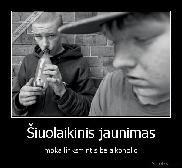 Šiuolaikinis jaunimas - moka linksmintis be alkoholio