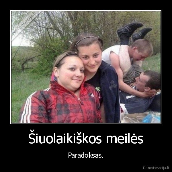 Šiuolaikiškos meilės - Paradoksas.