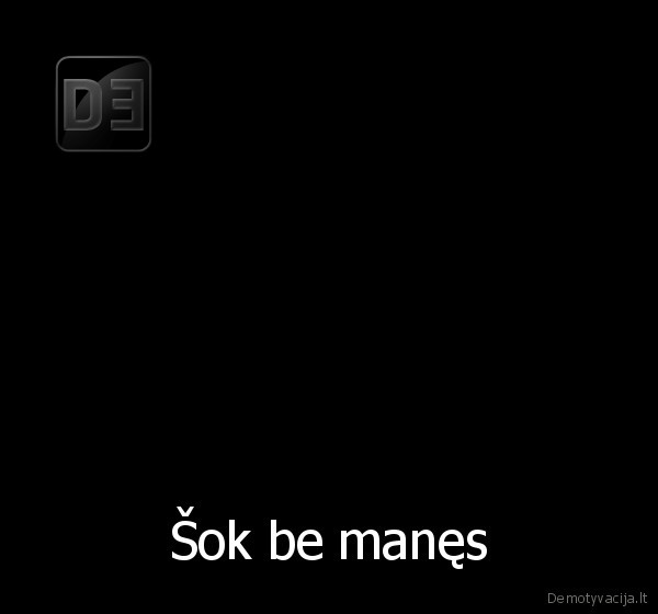 Šok be manęs - 