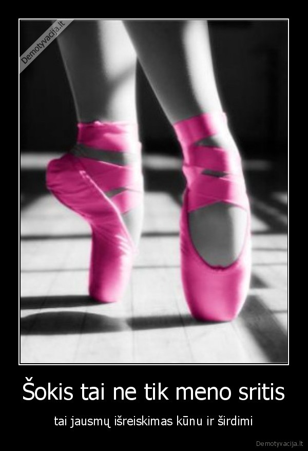 Šokis tai ne tik meno sritis - tai jausmų išreiskimas kūnu ir širdimi