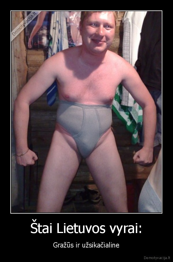 Štai Lietuvos vyrai: - Gražūs ir užsikačialine