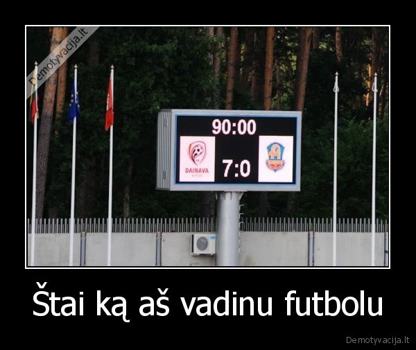 Štai ką aš vadinu futbolu - 