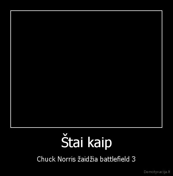 Štai kaip - Chuck Norris žaidžia battlefield 3