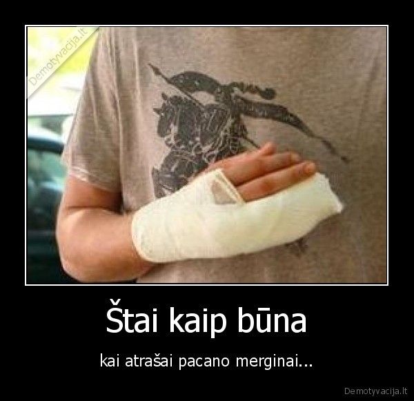 Štai kaip būna - kai atrašai pacano merginai...