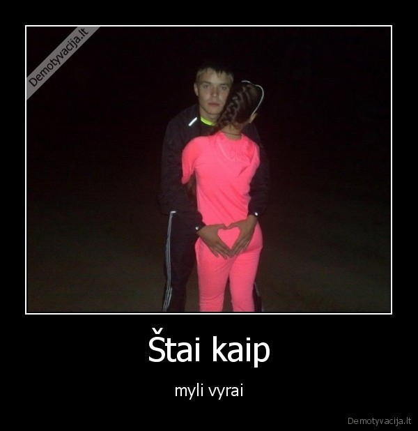 Štai kaip - myli vyrai