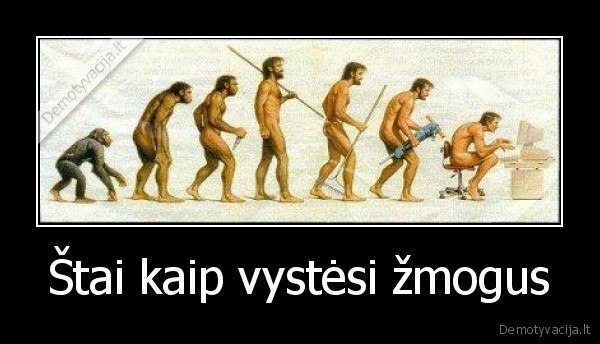 Štai kaip vystėsi žmogus - 