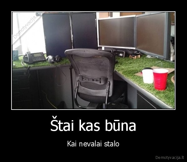 Štai kas būna - Kai nevalai stalo