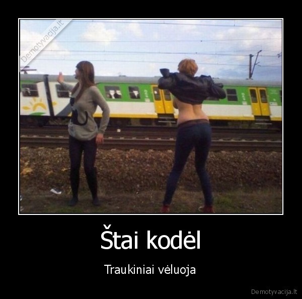 Štai kodėl - Traukiniai vėluoja