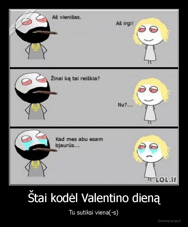 Štai kodėl Valentino dieną - Tu sutiksi viena(-s)