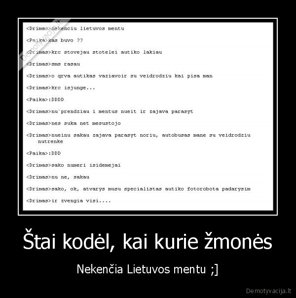 Štai kodėl, kai kurie žmonės - Nekenčia Lietuvos mentu ;]